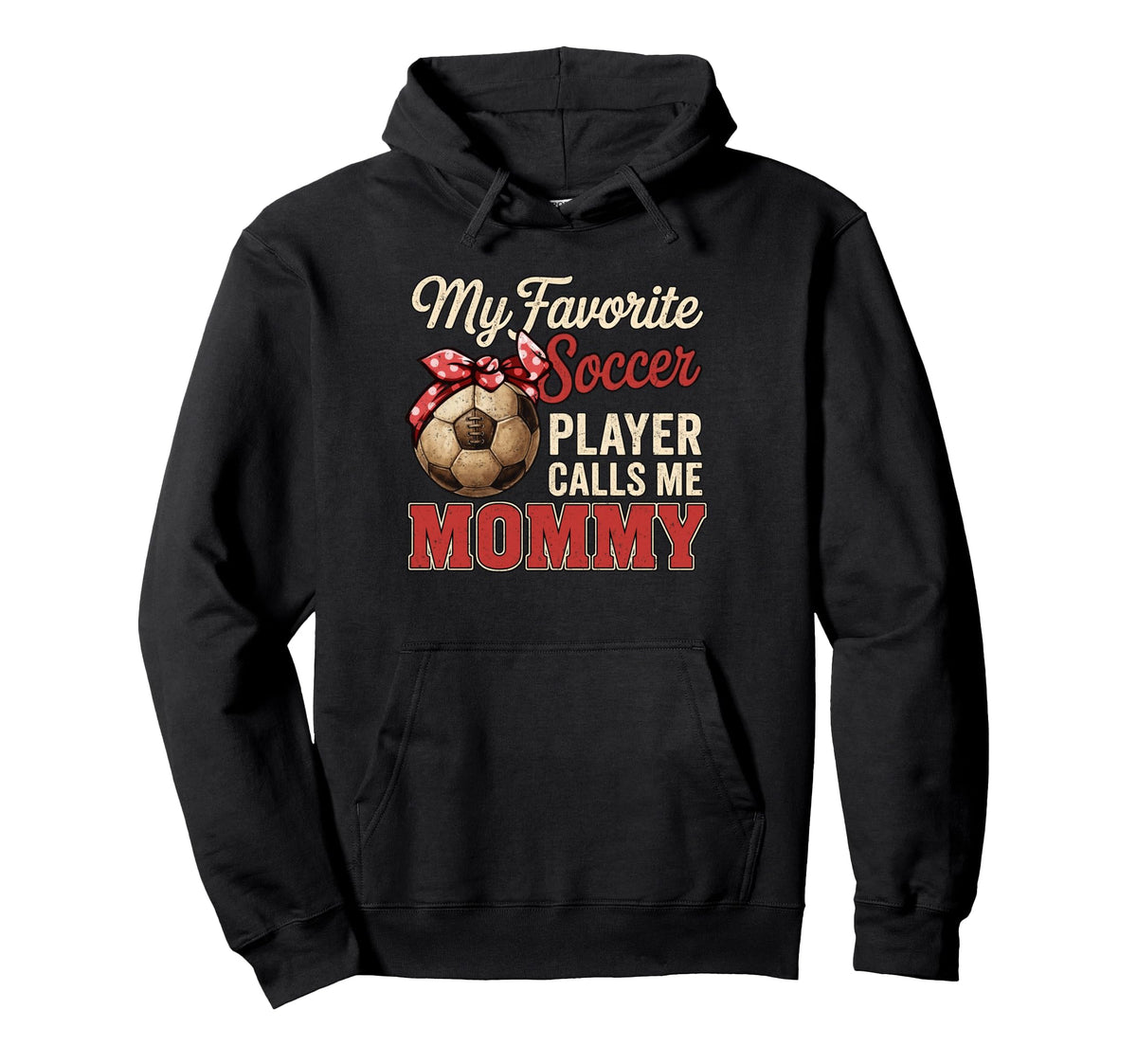 My Favorite Soccer Player Calls Me Mommy Hoodie - Graphic Print for Adults