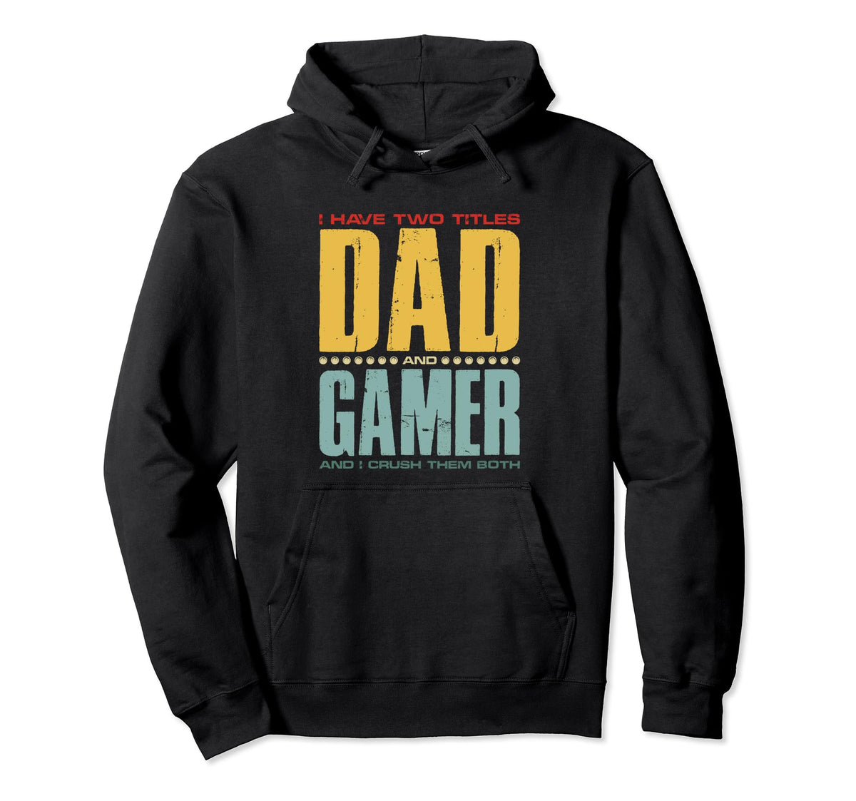 I Have Two Titles Dad And Gamer Funny Hoodie - Minimalist Print for Adults
