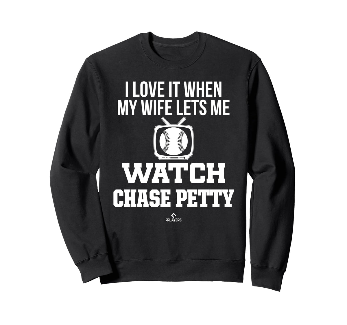 My Wife Lets Me Watch Chase Petty Sweatshirt - Novelty Apparel Unisex