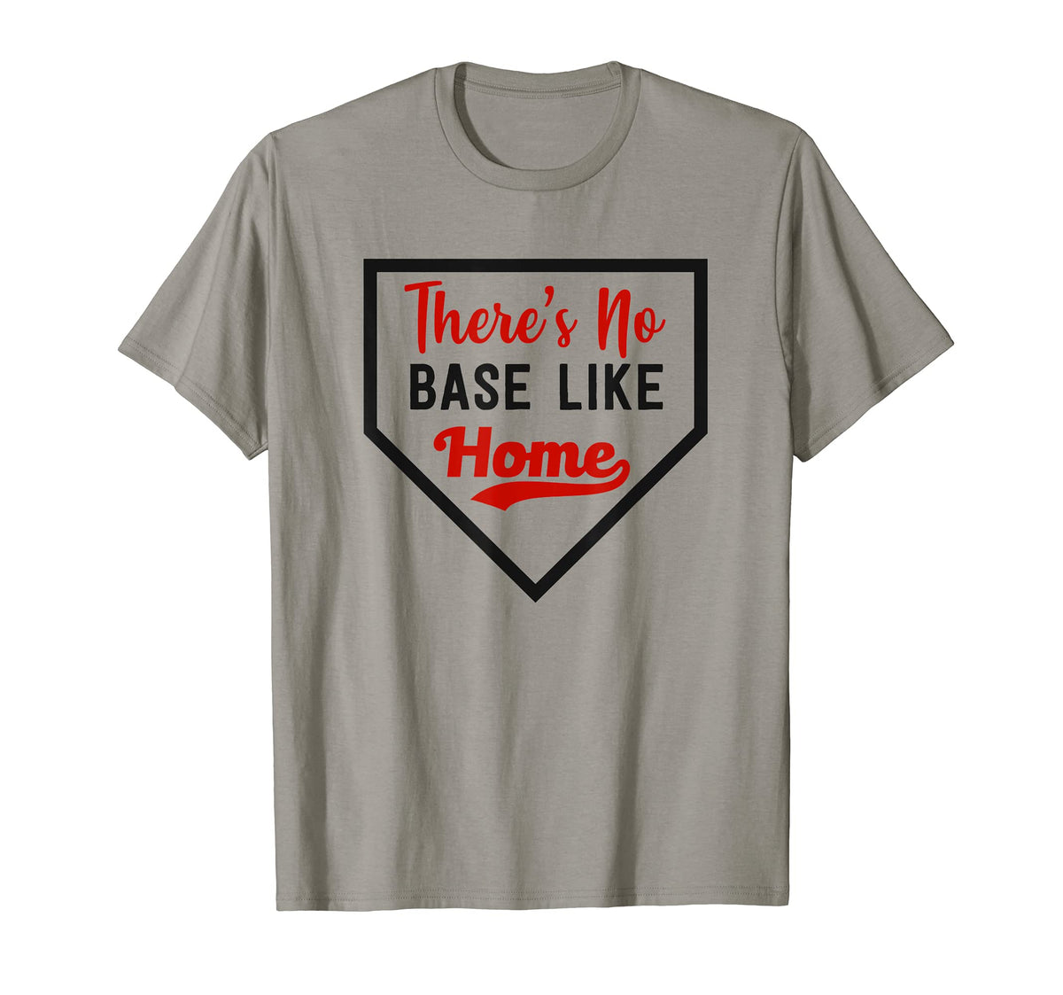 Theres No Base Like Home Funny T-Shirt - Casual Everyday Wear Men Women