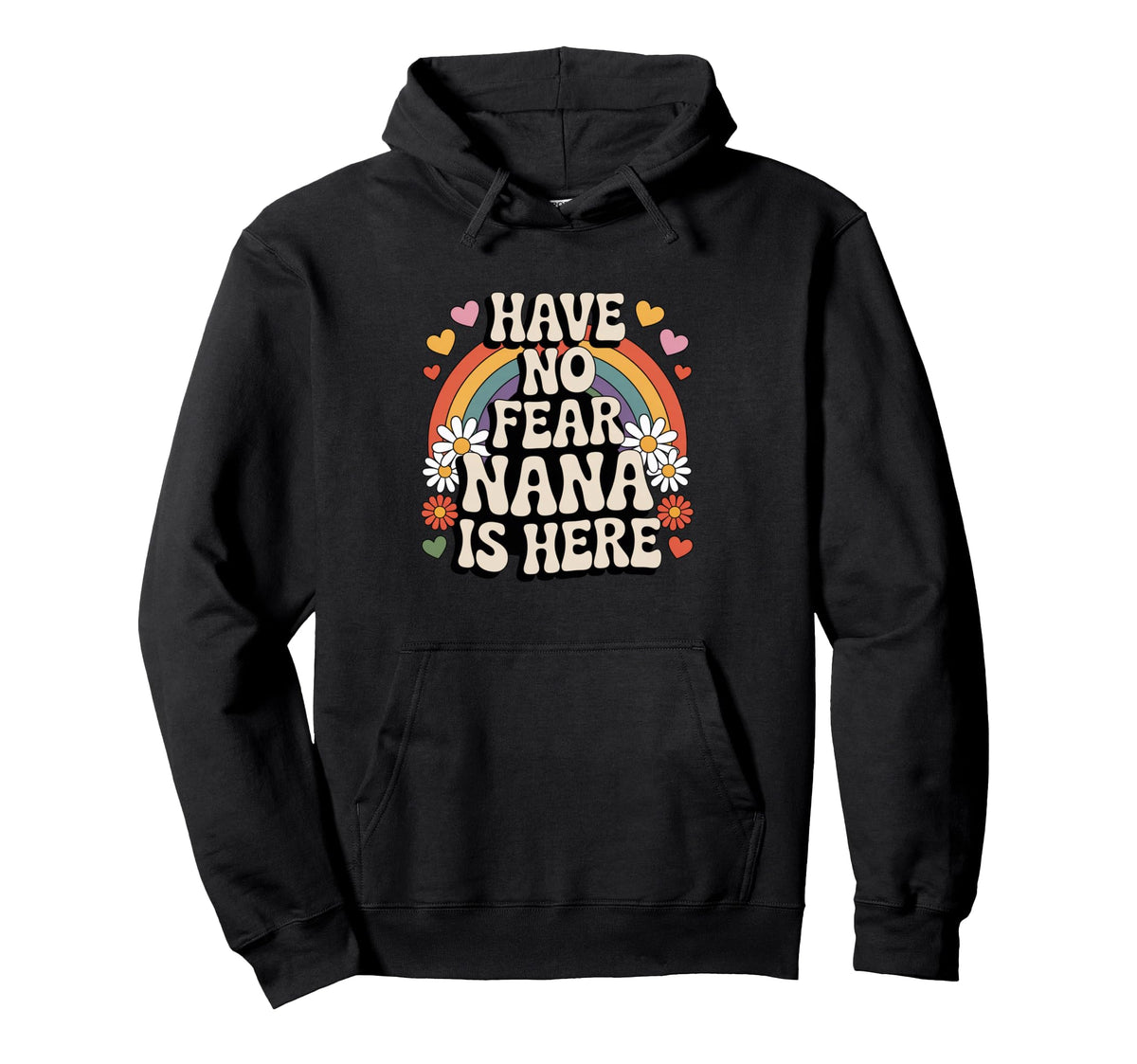 Have No Fear Nana Is Here Funny Groovy Hoodie - Unique Graphic Men Women