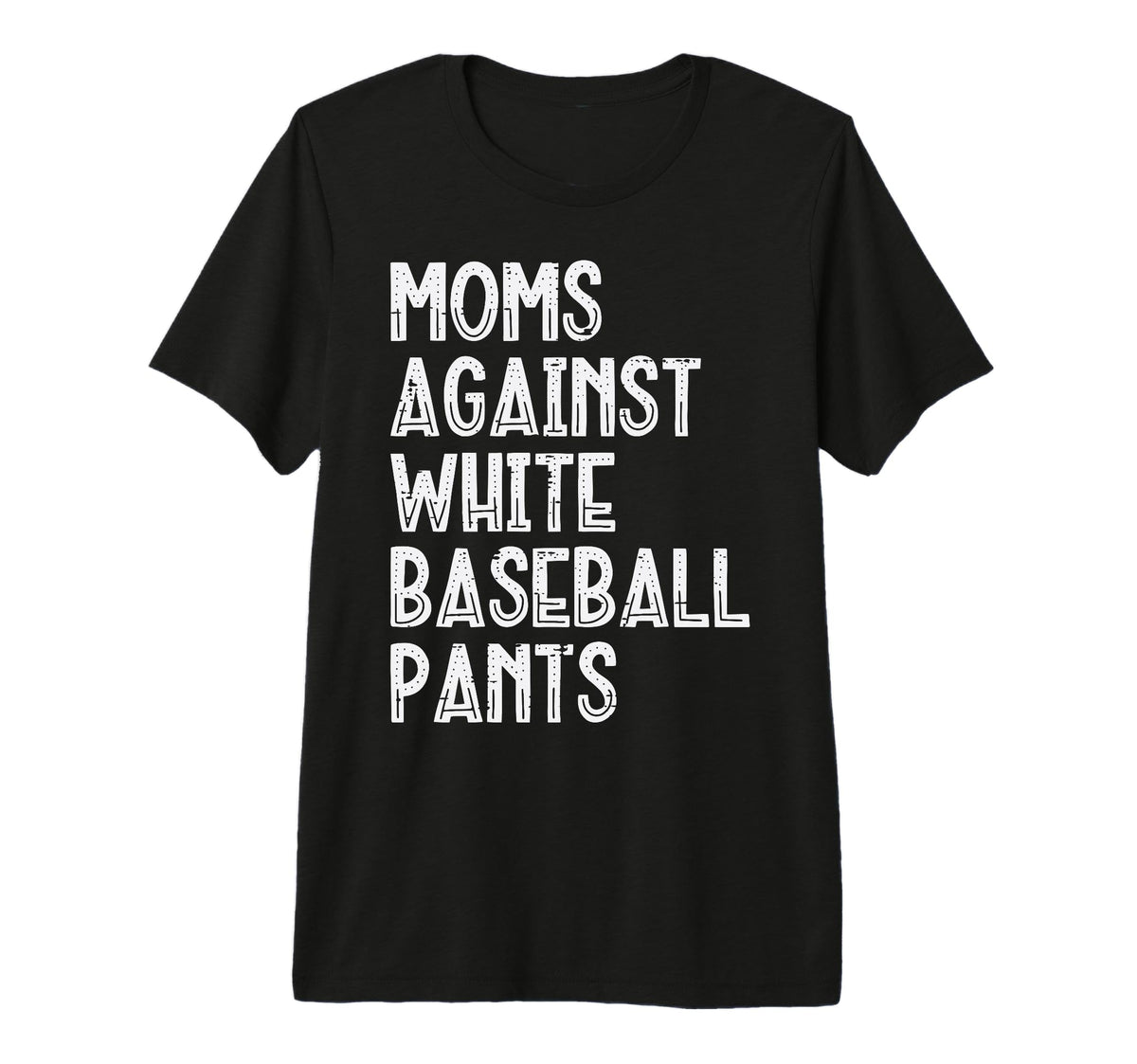 Moms Against White Baseball Pants T-Shirt - Streetwear Style Men Women