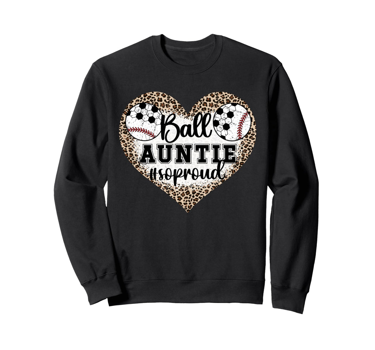 Ball Auntie So Proud Soccer Sweatshirt - Casual Everyday Wear Men Women