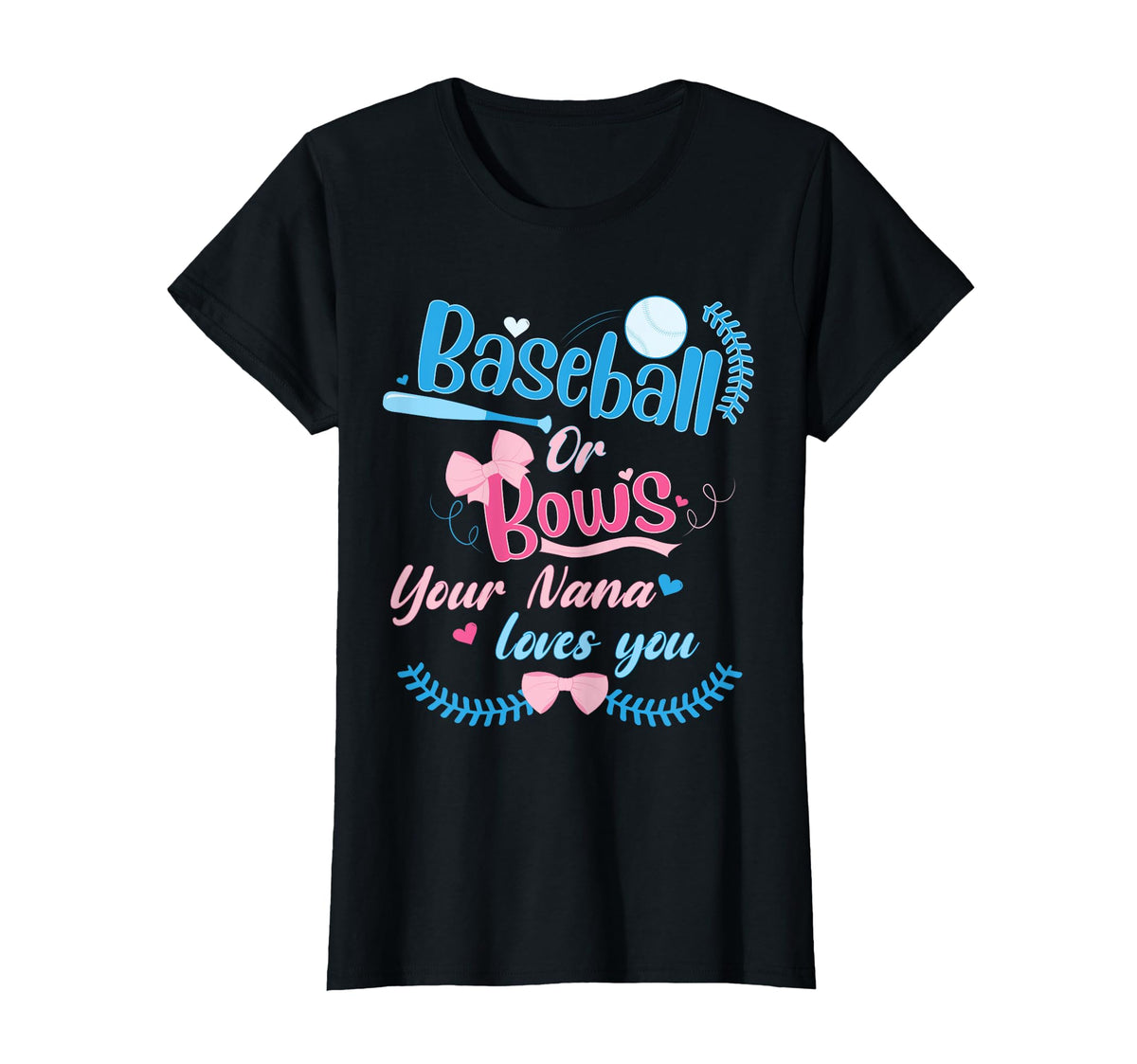 Baseball Or Bows Your Nana Loves You T-Shirt - Custom Art Print Men Women