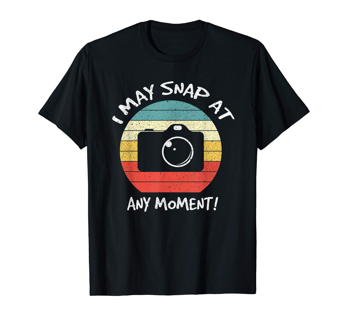 I May Snap Any Moment Funny Photography T-Shirt - Streetwear Style Unisex
