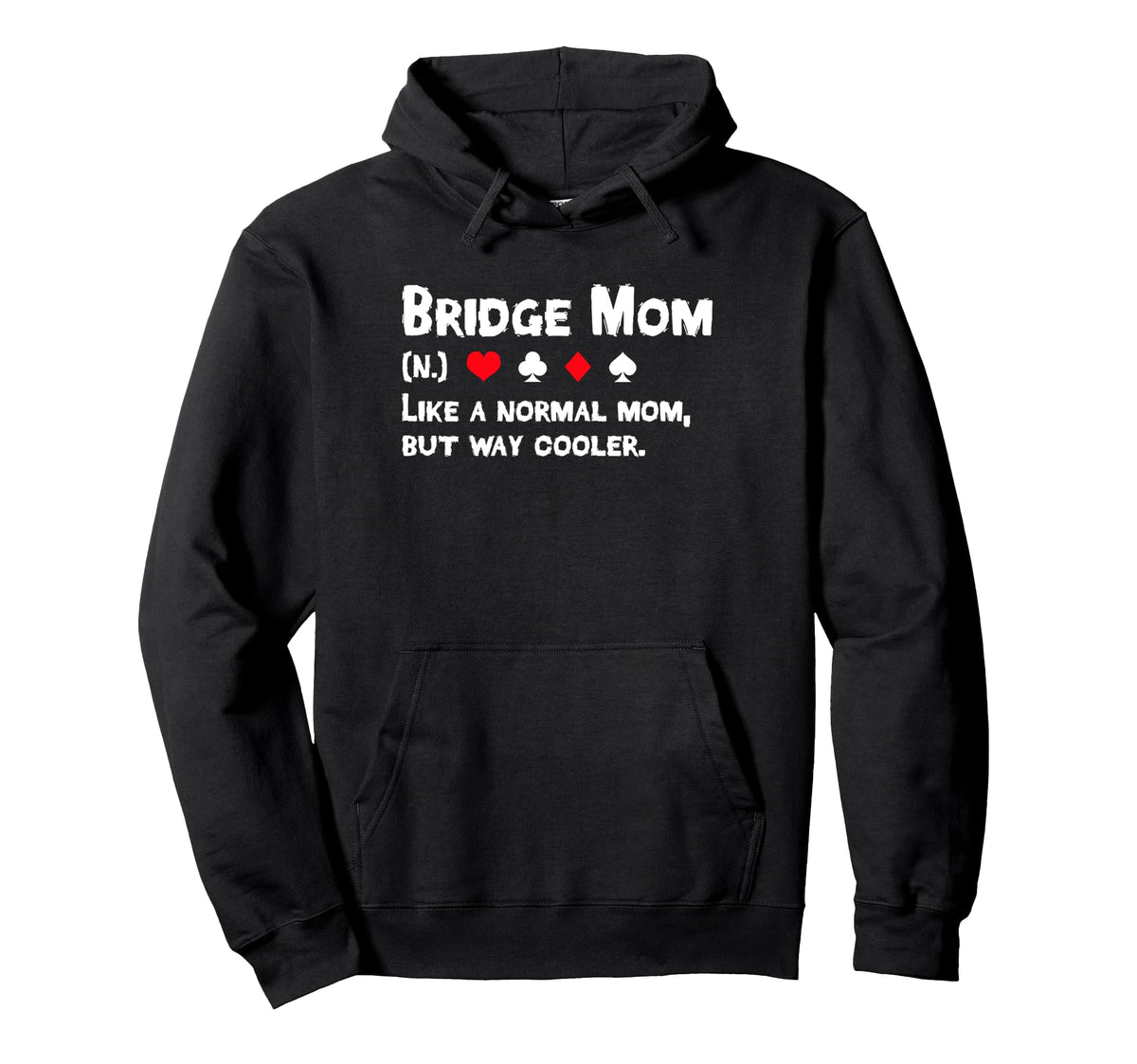 Bridge Player Mom Definition Mothers Hoodie - Streetwear Style Men Women