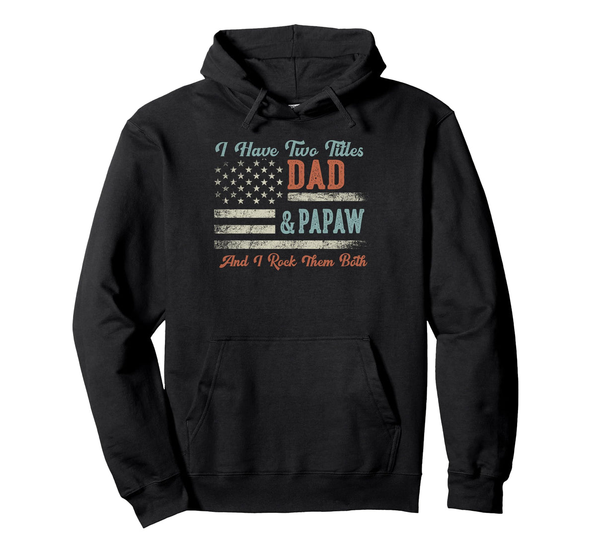 I Have Two Titles Dad Papaw I Rock Hoodie - Aesthetic Graphic Men Women