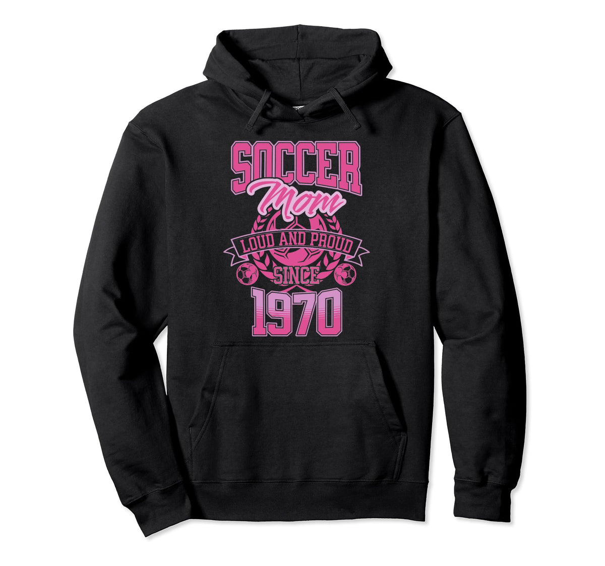 Soccer Mom Loud Proud Since 1970 Mothers Hoodie - Aesthetic Graphic Unisex