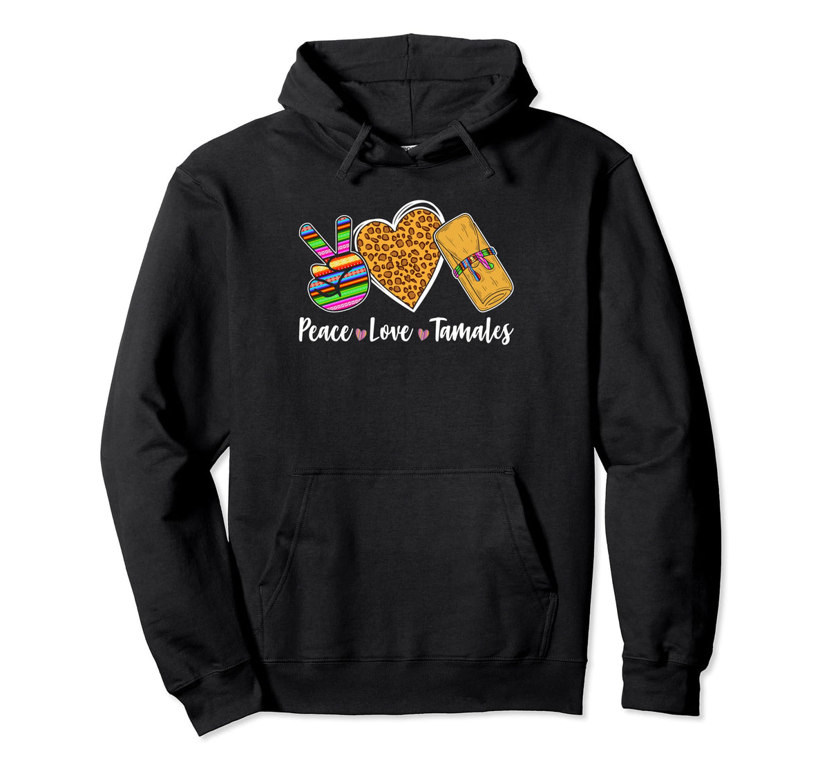 Peace Love Tamales Mexican Food Hoodie - Fun Novelty Design for Adults
