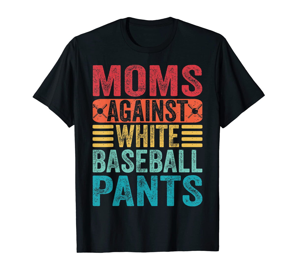 Moms Against White Baseball Pants T-Shirt - Streetwear Style Men Women
