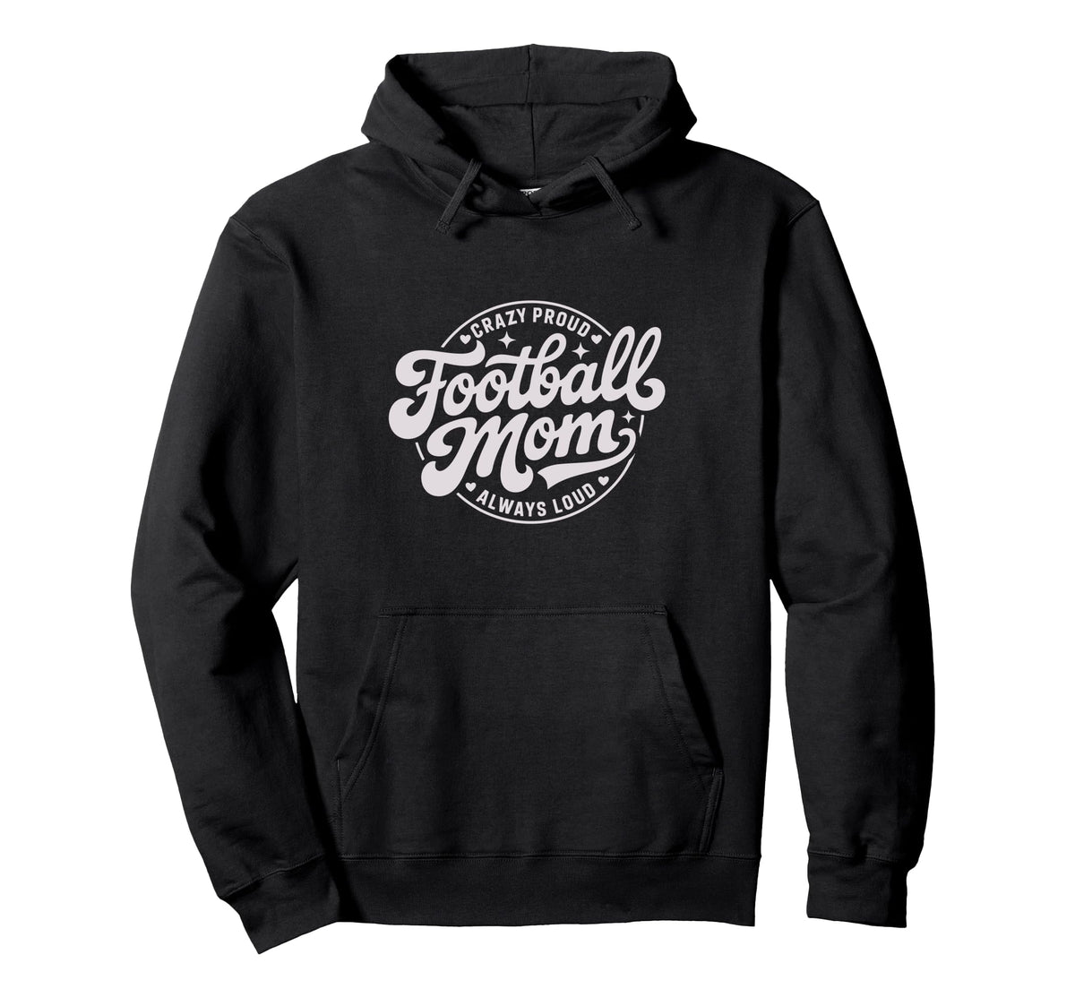Crazy Proud Always Loud Football Mom Hoodie - Trendy Graphic for Adults