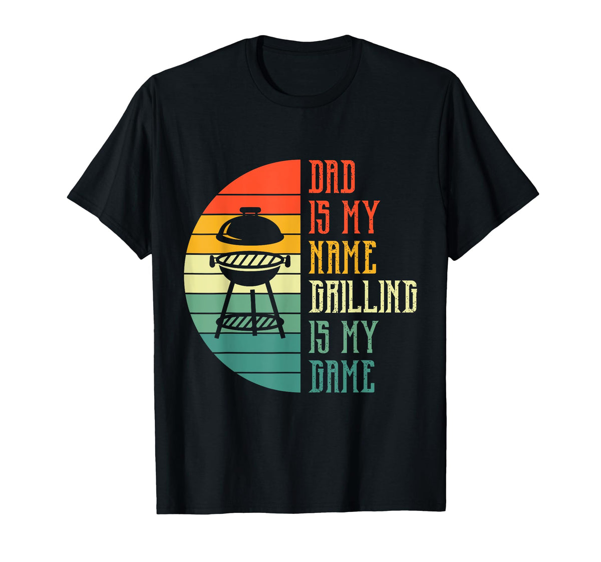 Dad Is My Name Grilling Is My Game Funny T-Shirt - Streetwear Style Unisex