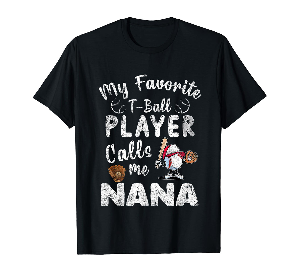 My Favorite T Ball Player Calls Me Nana T-Shirt - Graphic Print Men Women