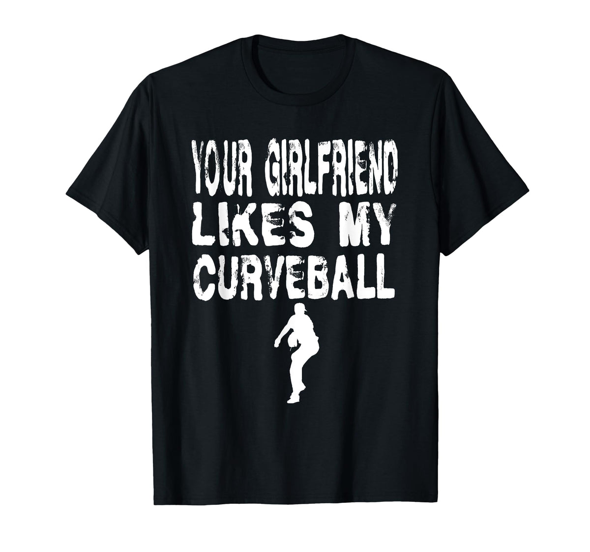 Your Girlfriend Likes My Curveball T-Shirt - Streetwear Style Unisex