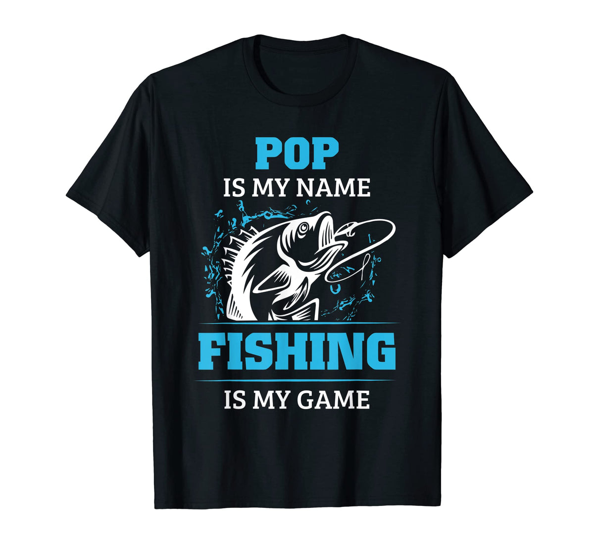 Pop Is My Name Fishing Is My Game T-Shirt - Casual Everyday Wear Unisex