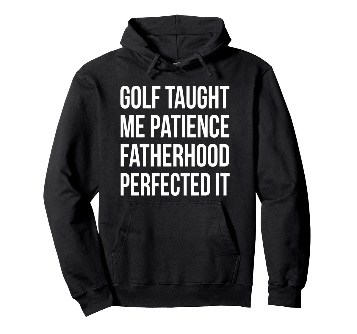Golf Taught Me Patience Fatherhood Hoodie - Custom Art Print Men Women