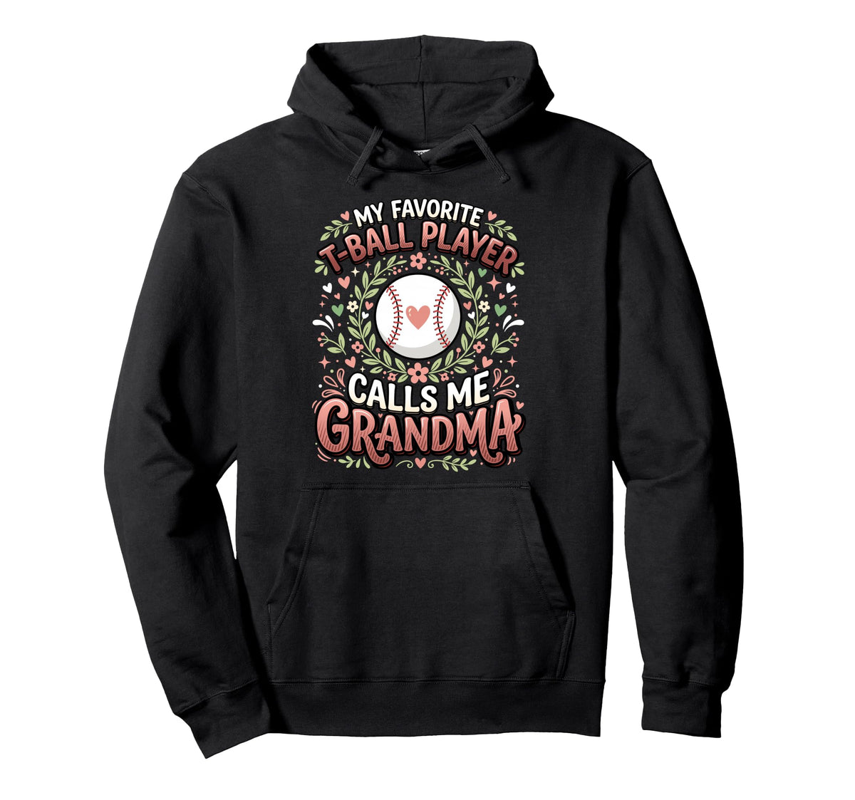 Favorite T Ball Player Calls Me Hoodie - Casual Everyday Wear Unisex