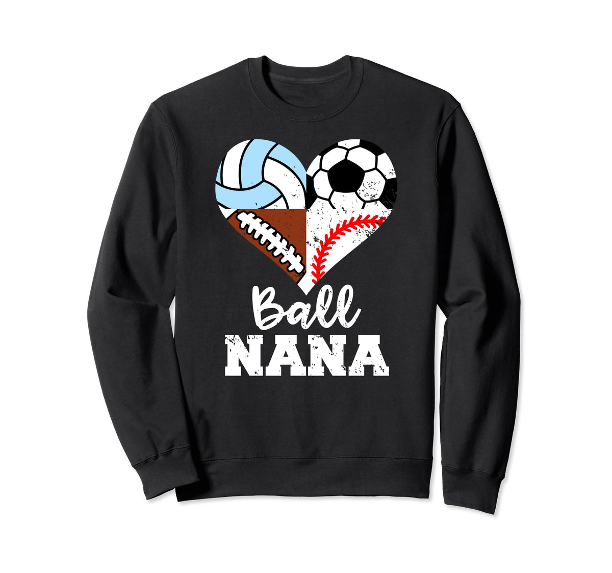 Ball Nana Funny Soccer Football Sweatshirt - Fun Novelty Design Men Women