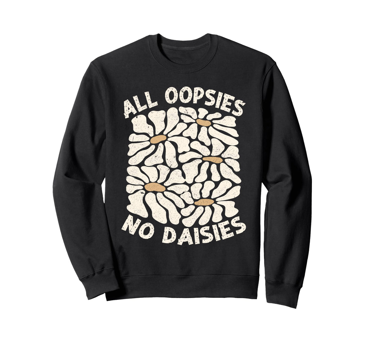 All Oopsies No Daisies Boho Sweatshirt - Custom Art Print for Adults