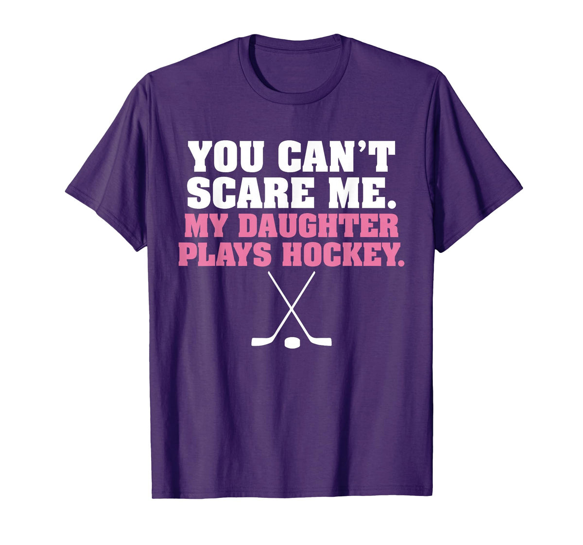 You Cant Scare Me My Daughter Plays T-Shirt - Casual Everyday Wear Unisex