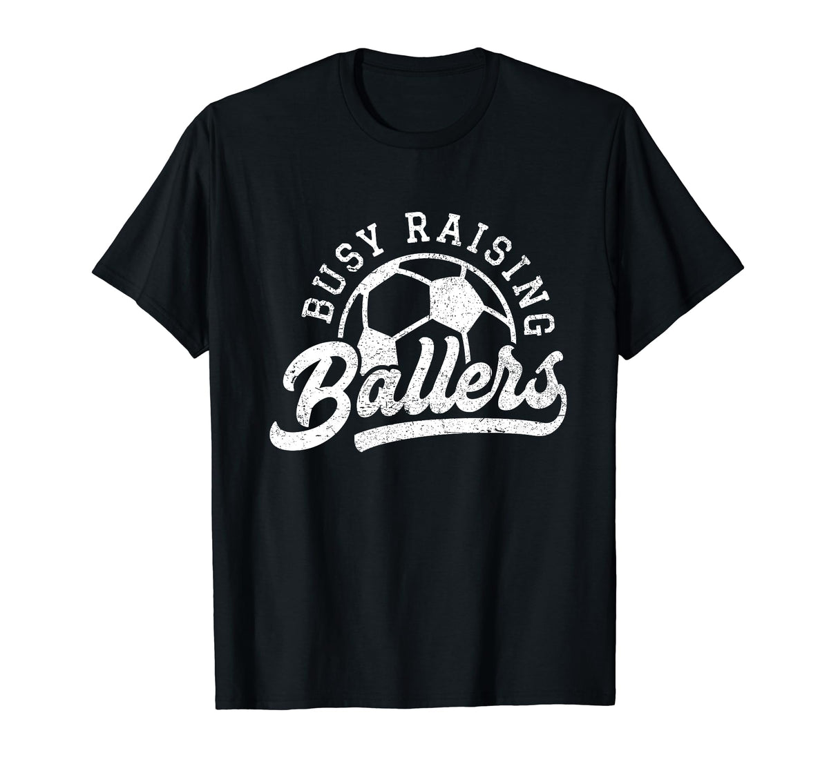Busy Raising Ballers Soccer Players Funny T-Shirt - Novelty Apparel Unisex