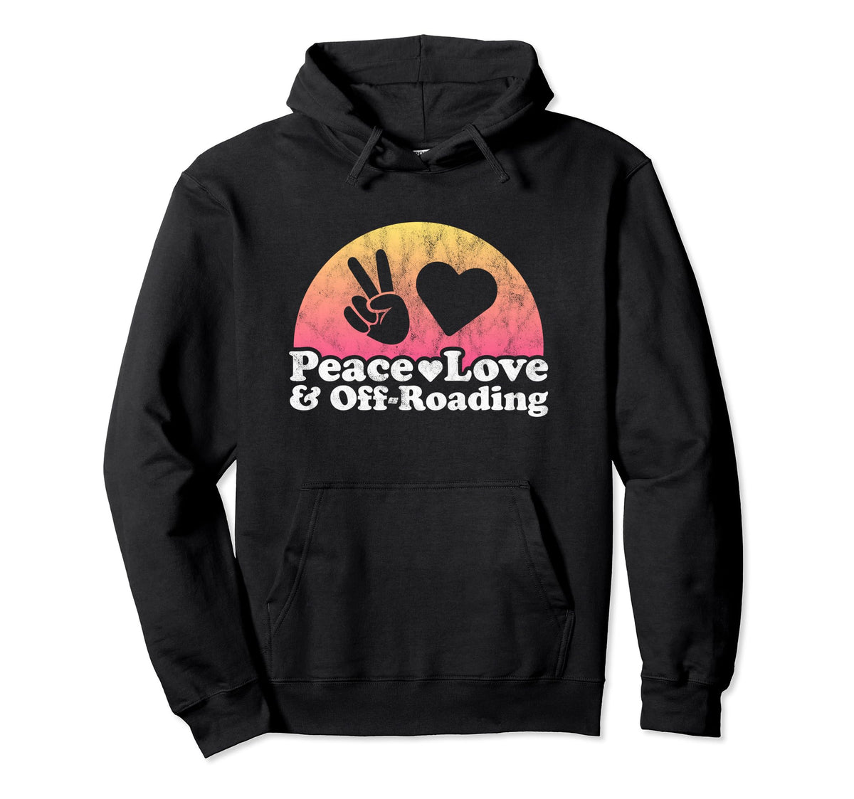 Peace Love And Off Roading Hoodie - Casual Everyday Wear Men Women
