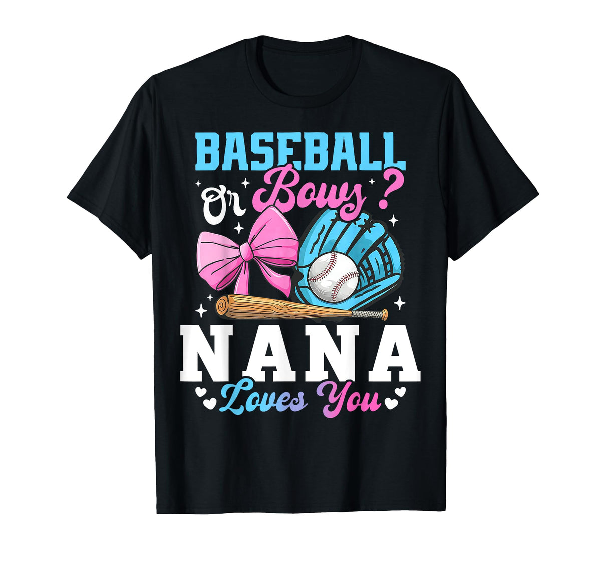 Baseball Or Bows Nana Loves You Funny T-Shirt - Novelty Apparel Men Women