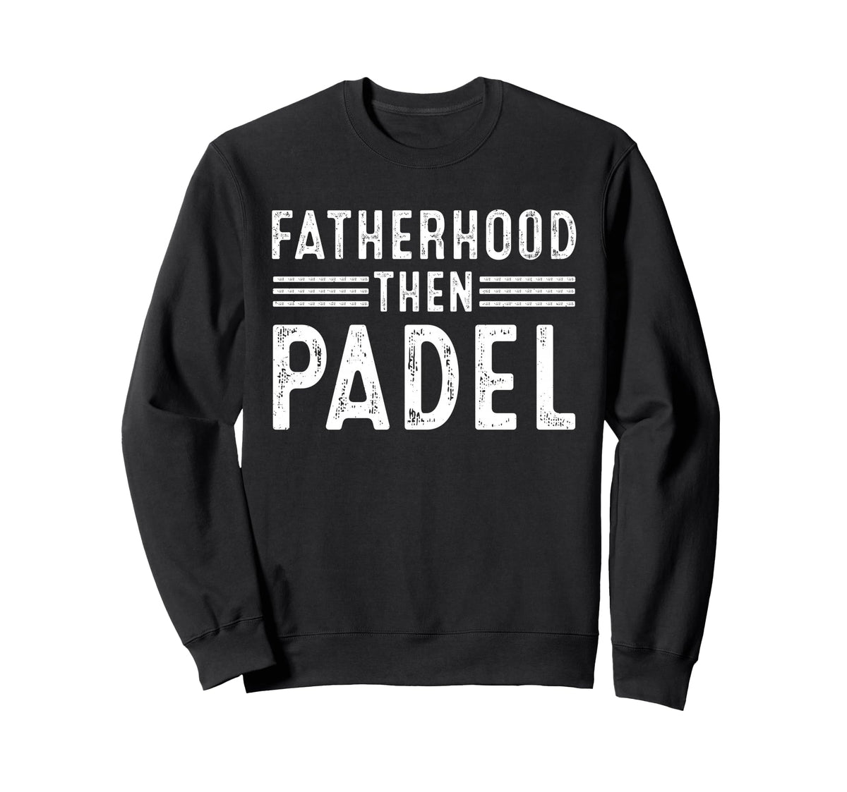 Fatherhood Then Padel Funny Dad Sweatshirt - Streetwear Style Men Women