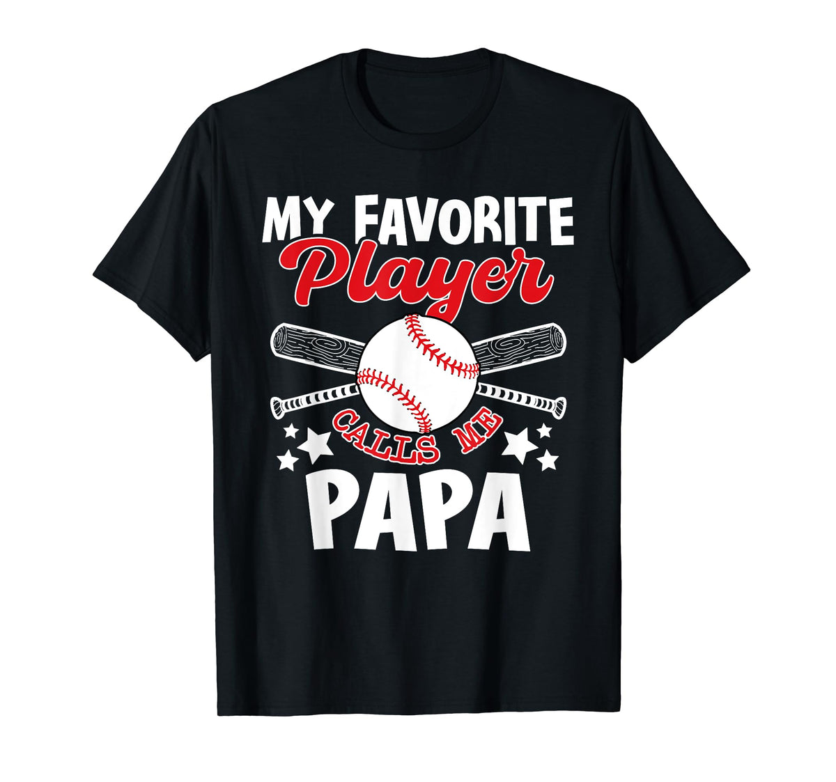 Baseball Papa My Favorite Player T-Shirt - Casual Everyday Wear Men Women