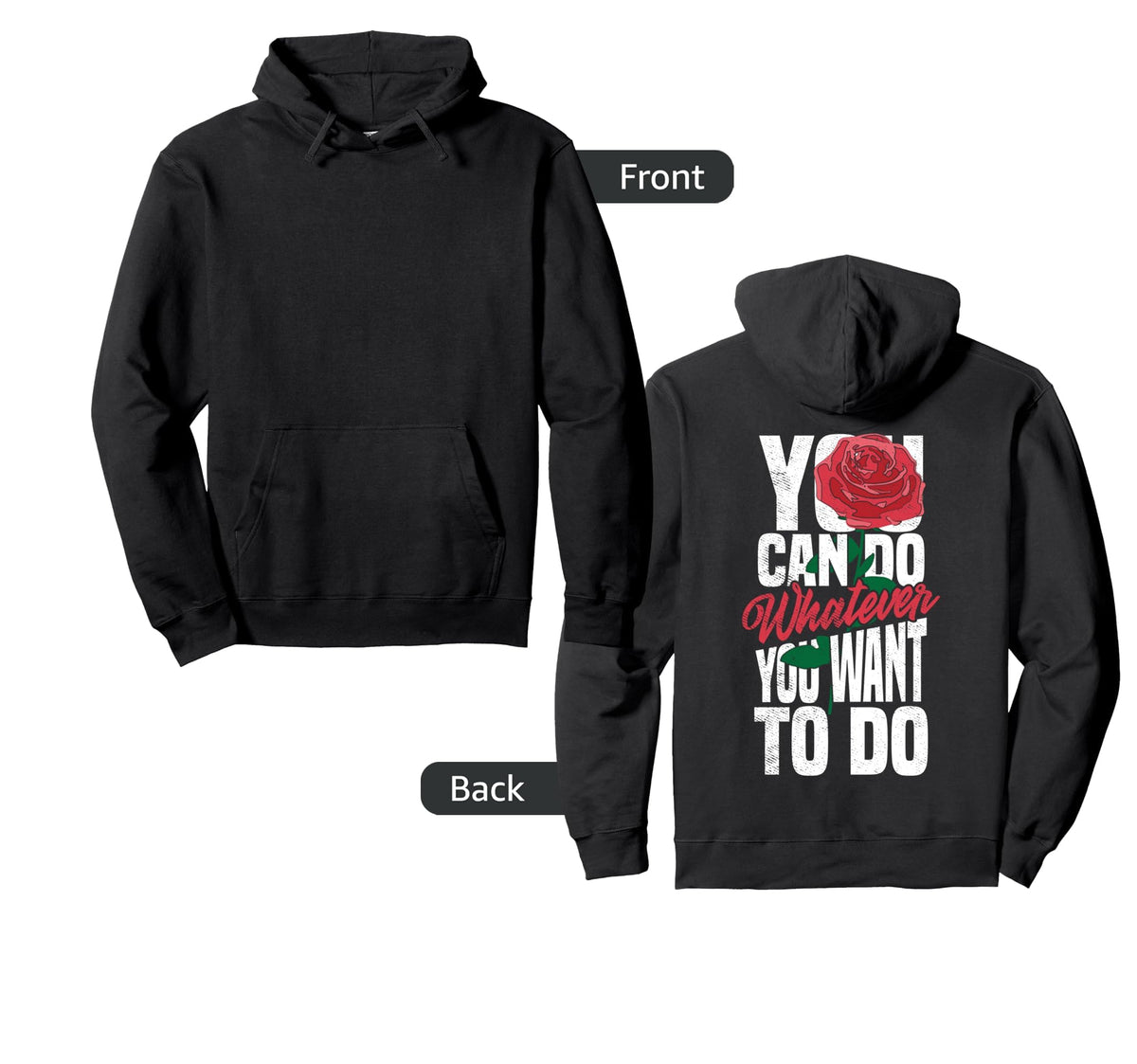 You Can Do Whatever You Want Rose Hoodie - Streetwear Style Unisex