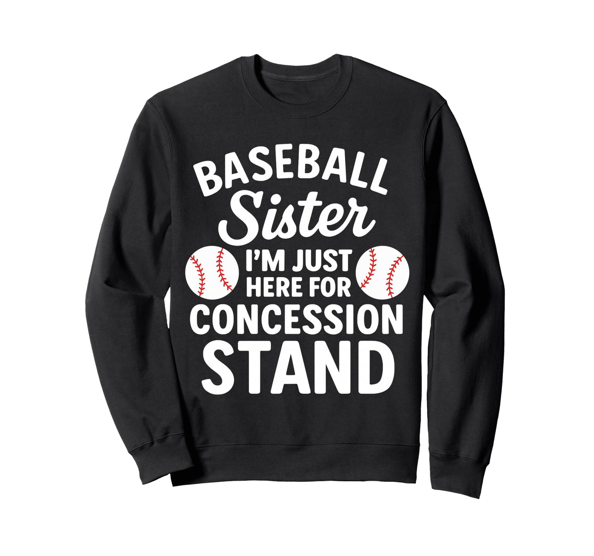 Baseball Sister Im Just Here Sweatshirt - Streetwear Style Unisex