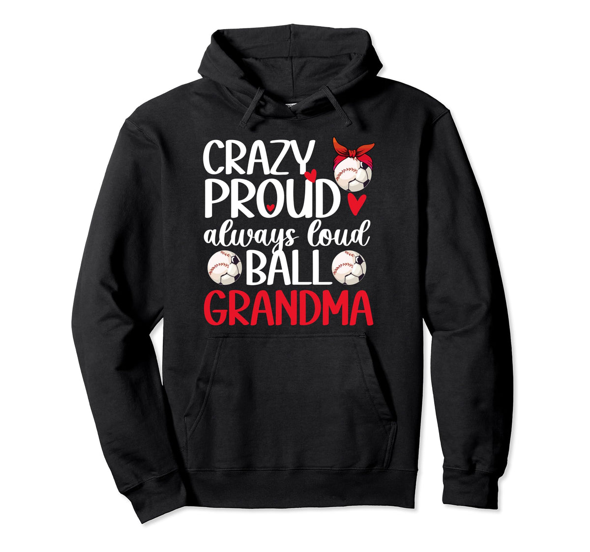 Crazy Proud Always Loud Ball Hoodie - Casual Everyday Wear Men Women