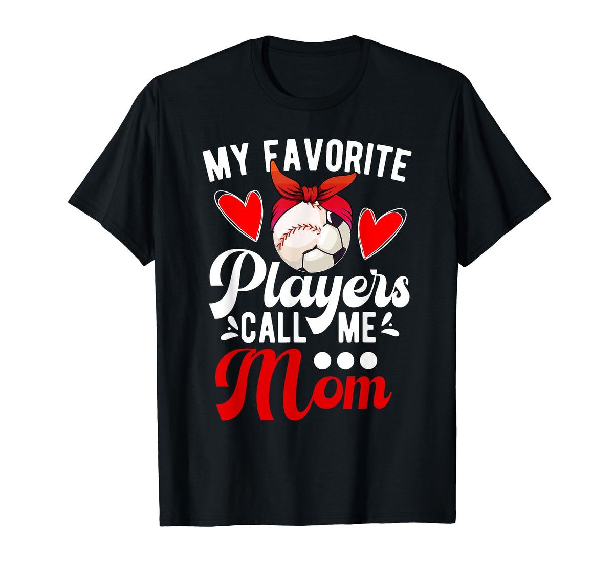 My Favorite Players Call Me Mom Baseball T-Shirt - Graphic Print Men Women
