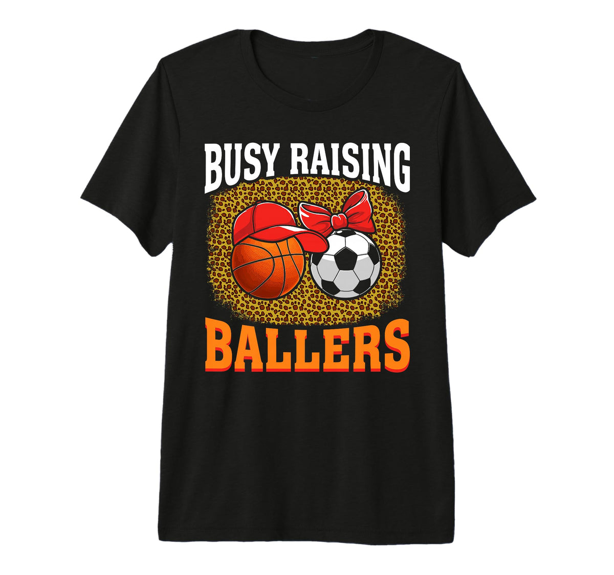 Busy Raising Ballers Basketball Soccer Mom T-Shirt - Unique Graphic Unisex