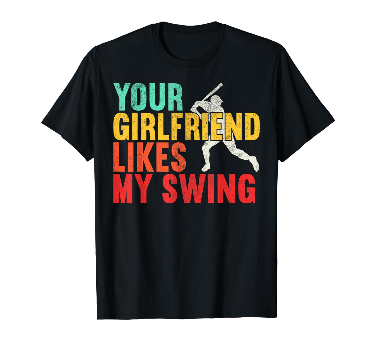 Your Girlfriend Likes My Swing T-Shirt - Streetwear Style Men Women