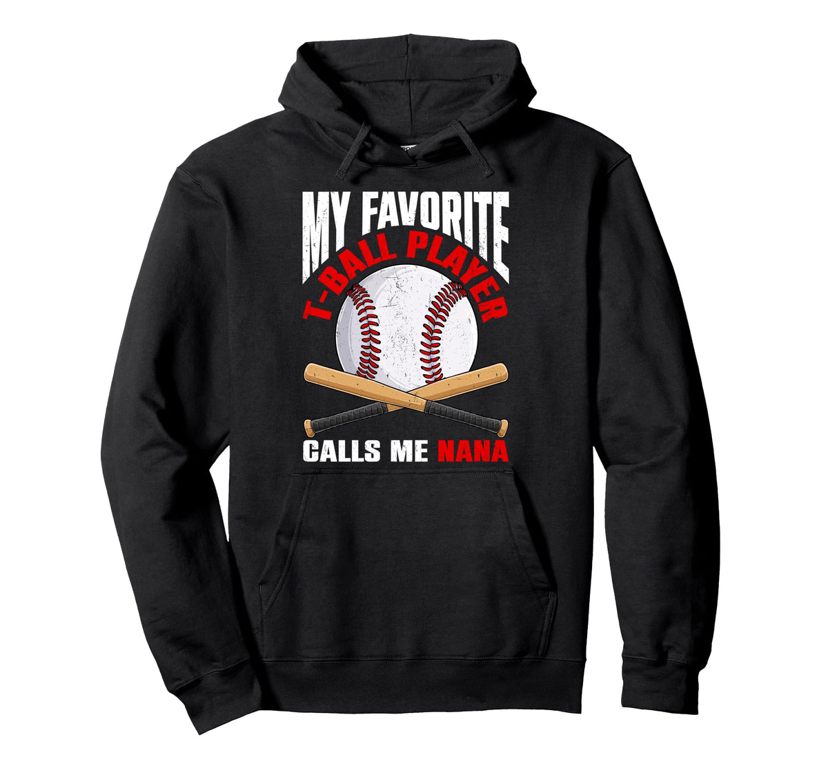 My Favorite T Ball Player Calls Me Nana Hoodie - Graphic Print for Adults