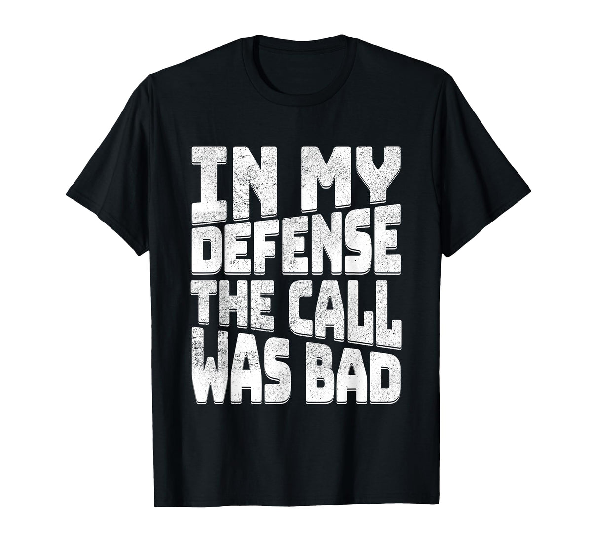My Defense Call Was Bad Funny Sport T-Shirt - Novelty Apparel Men Women