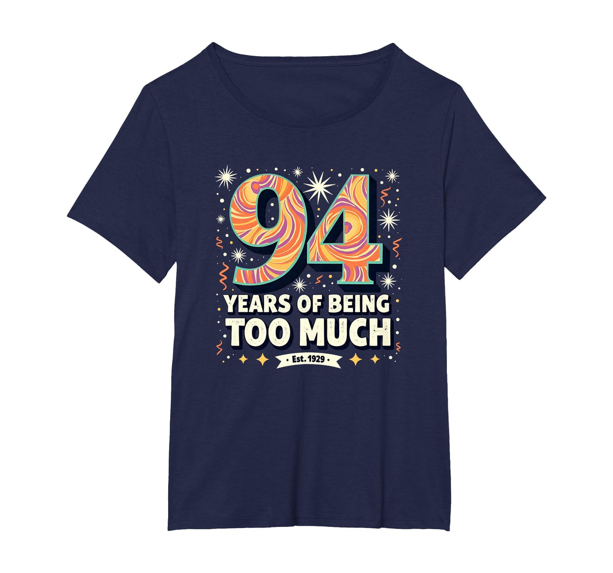 94 Years Too Much Birthday Gift T-Shirt - Casual Everyday Wear Men Women
