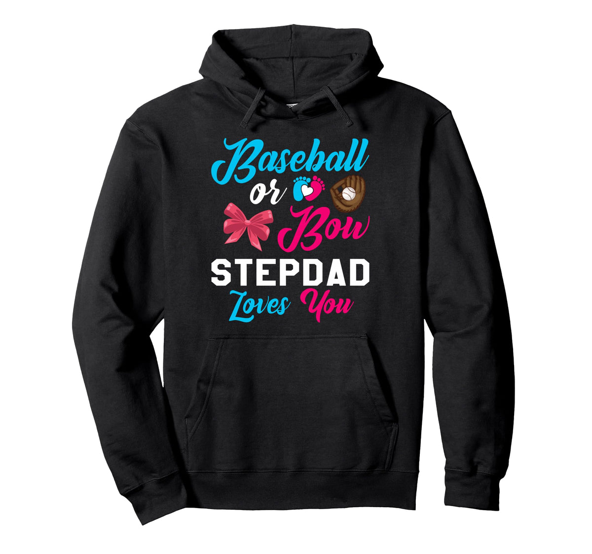Baseball Or Bow Stepdad Loves You Hoodie - Casual Everyday Wear Men Women