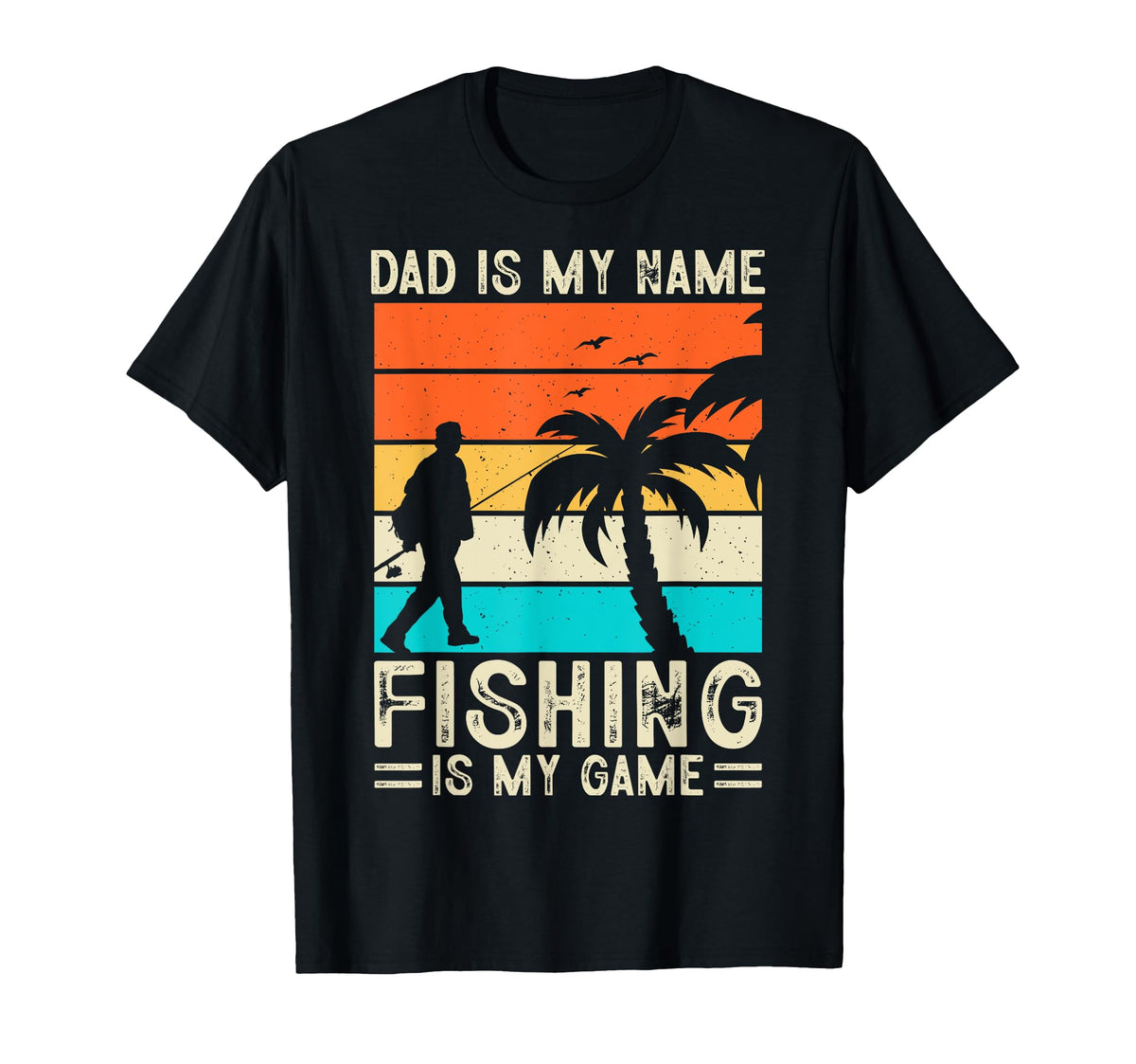 Dad Is My Name Fishing Is My Game Fathers T-Shirt - Trendy Graphic Unisex