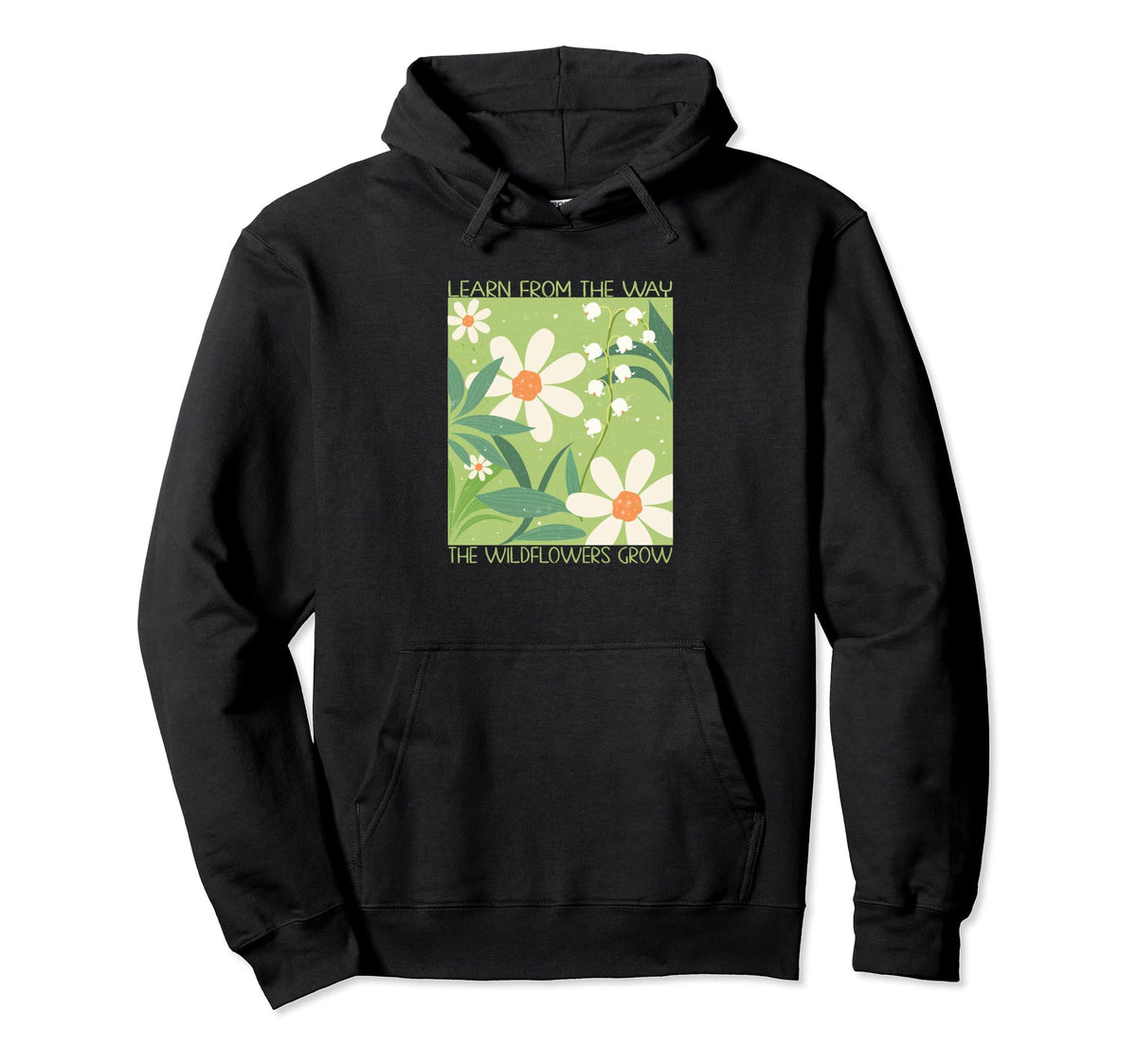 Learn From Way Wildflowers Grow Groovy Hoodie - Streetwear Style Unisex