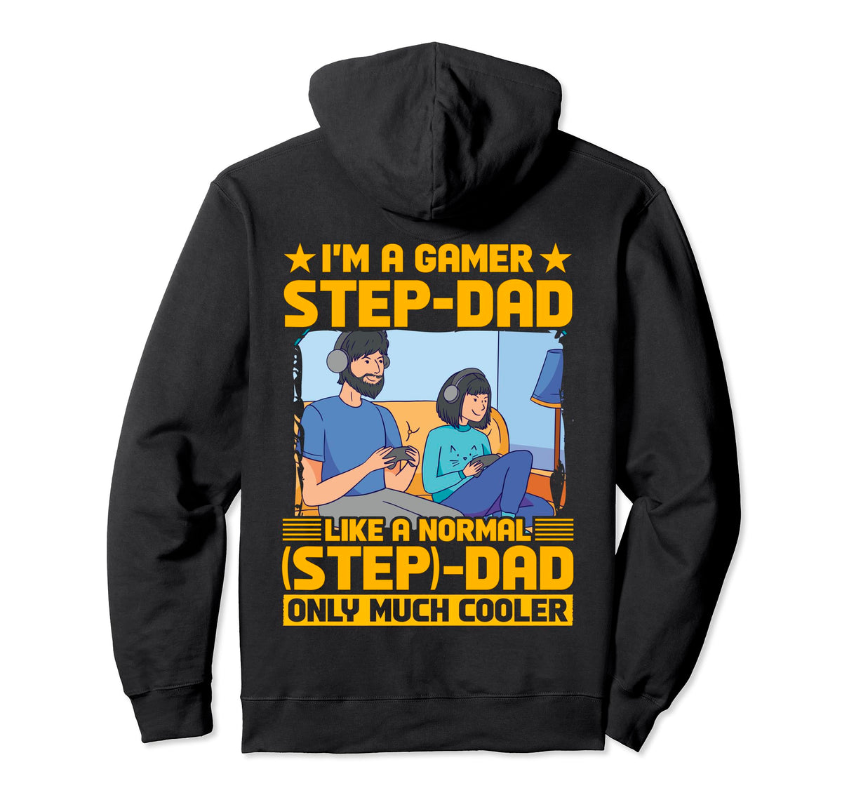 Im Gamer Step Dad Like Normal Dad Only Hoodie - Streetwear Style Men Women