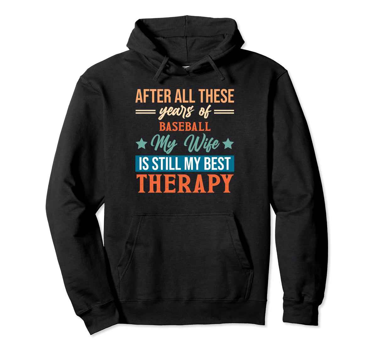 Years Baseball My Wife Is Still My Best Hoodie - Novelty Apparel Men Women