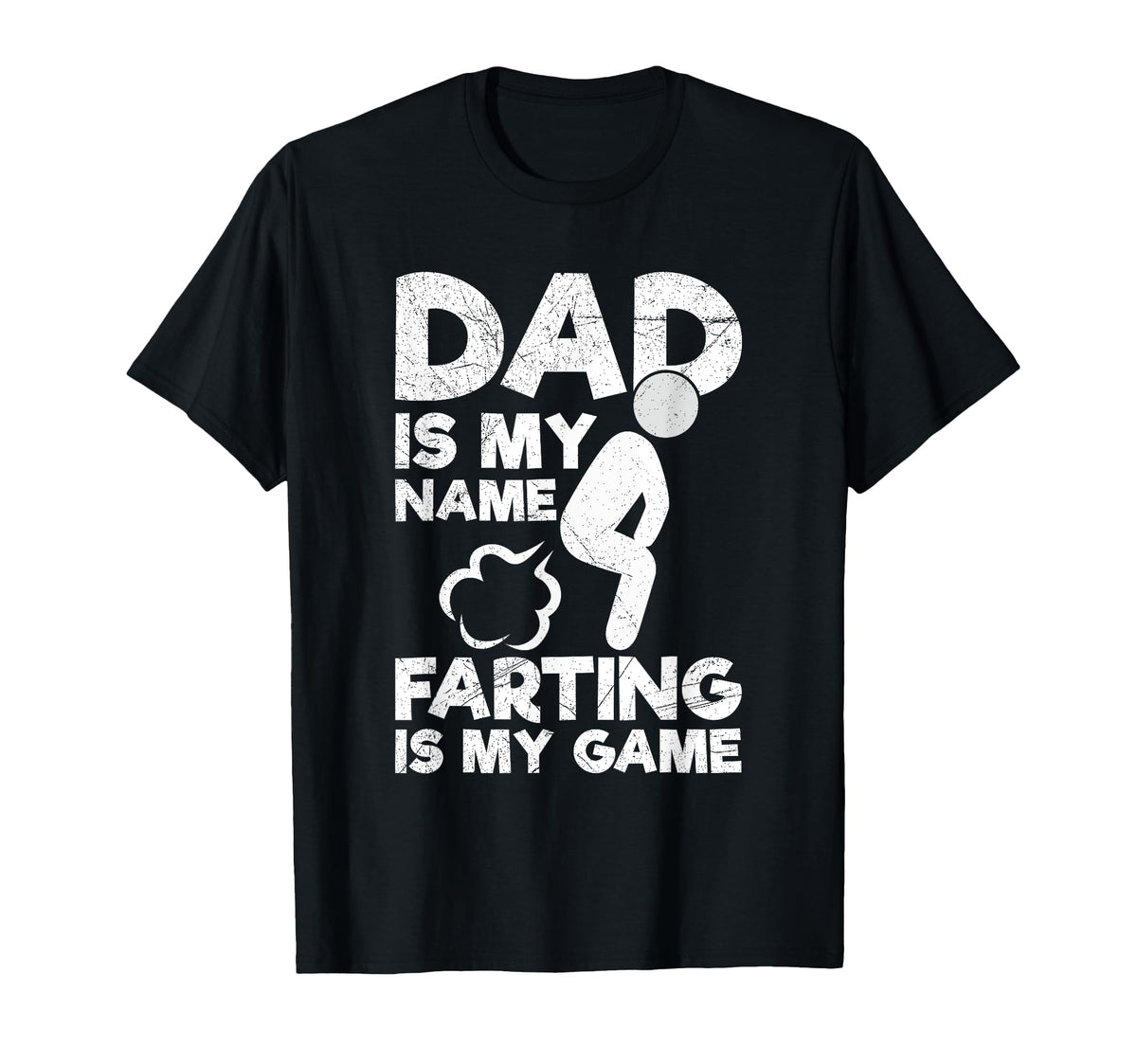 Dad Is My Name Farting Is My Game T-Shirt - Novelty Apparel Men Women