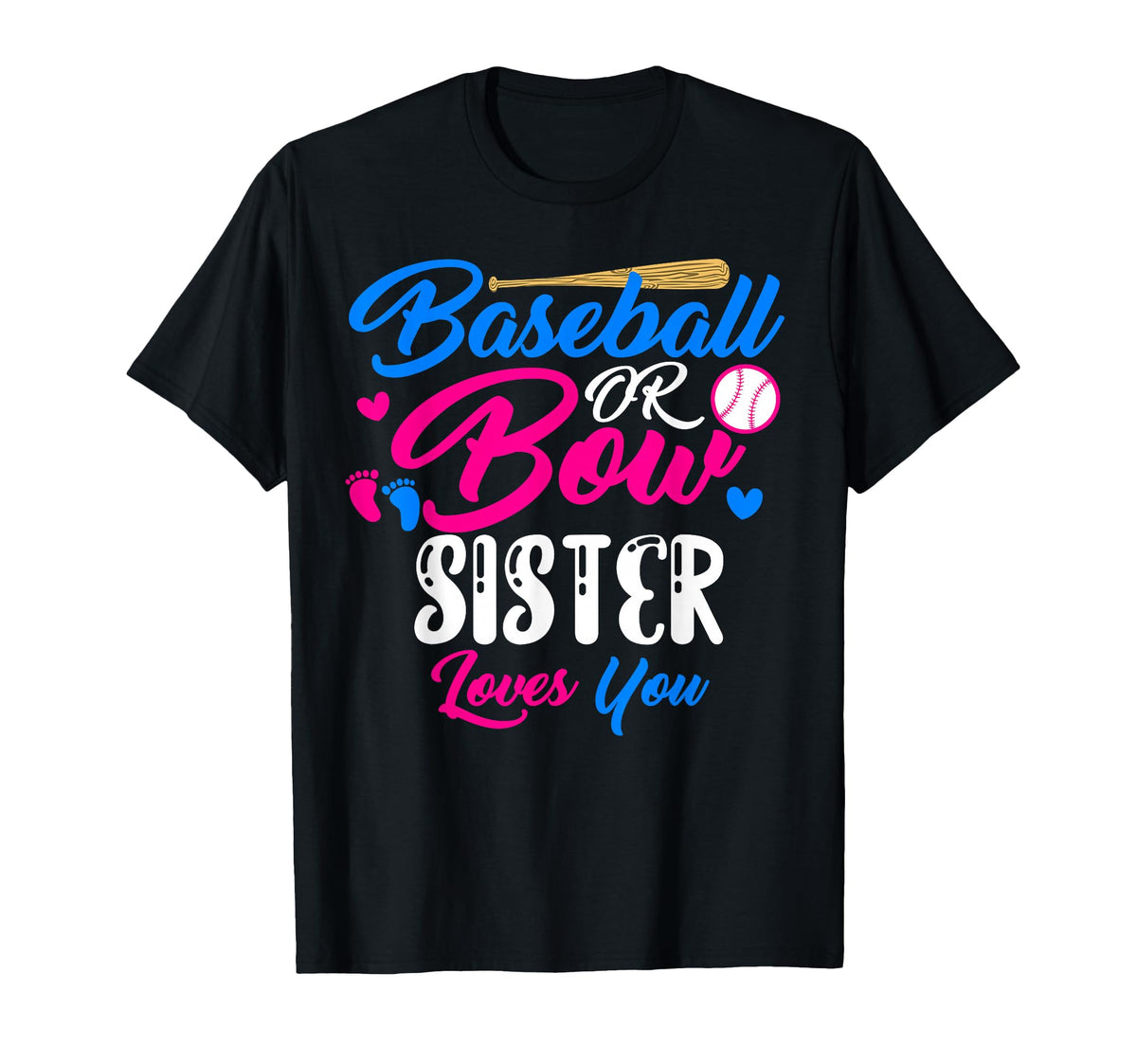 Baseball Or Bow Sister Loves You T-Shirt - Casual Everyday Wear for Adults