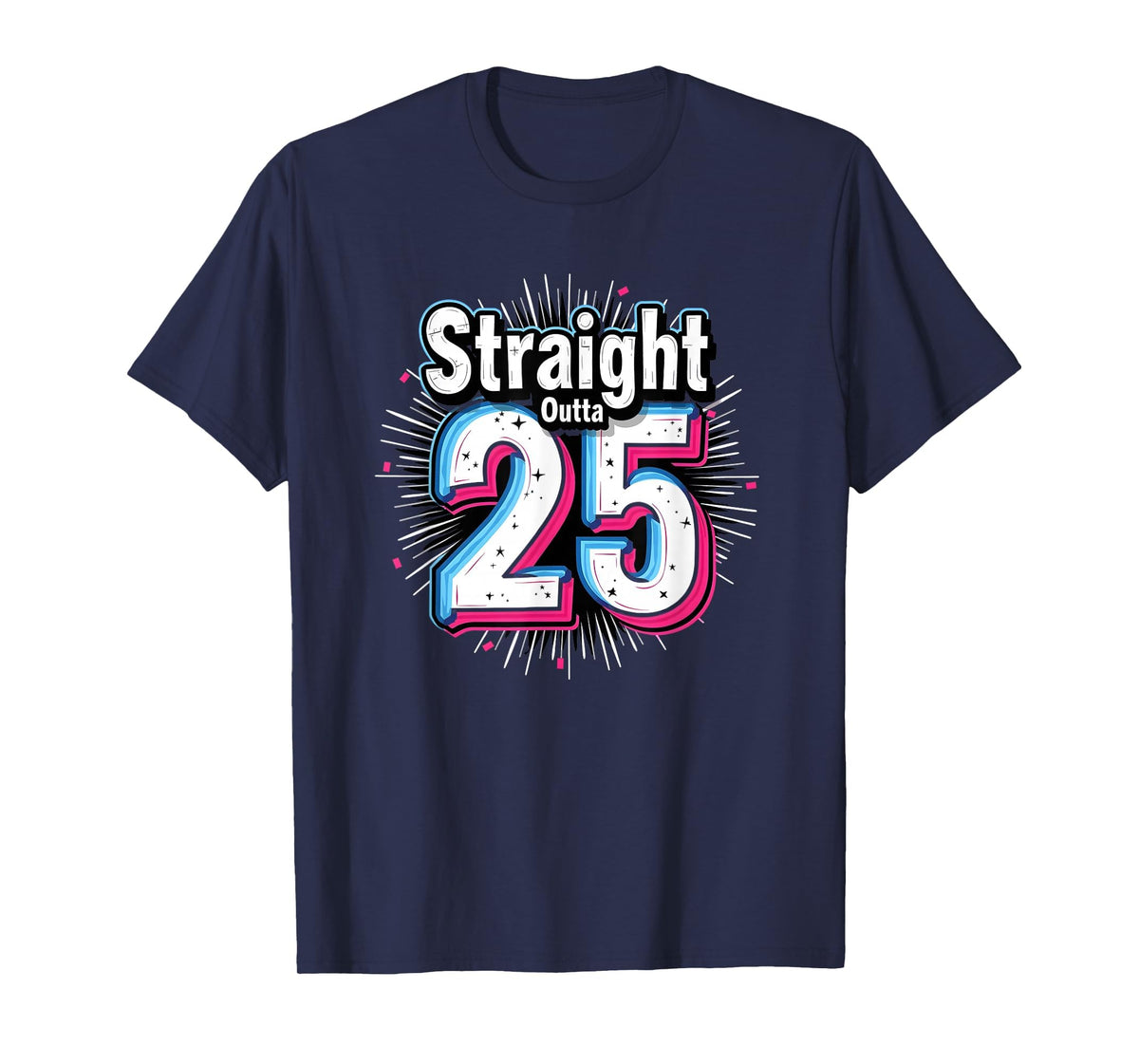 Straight Outta 25 Birthday Gift Fun Navy T-Shirt - Streetwear Style Unisex