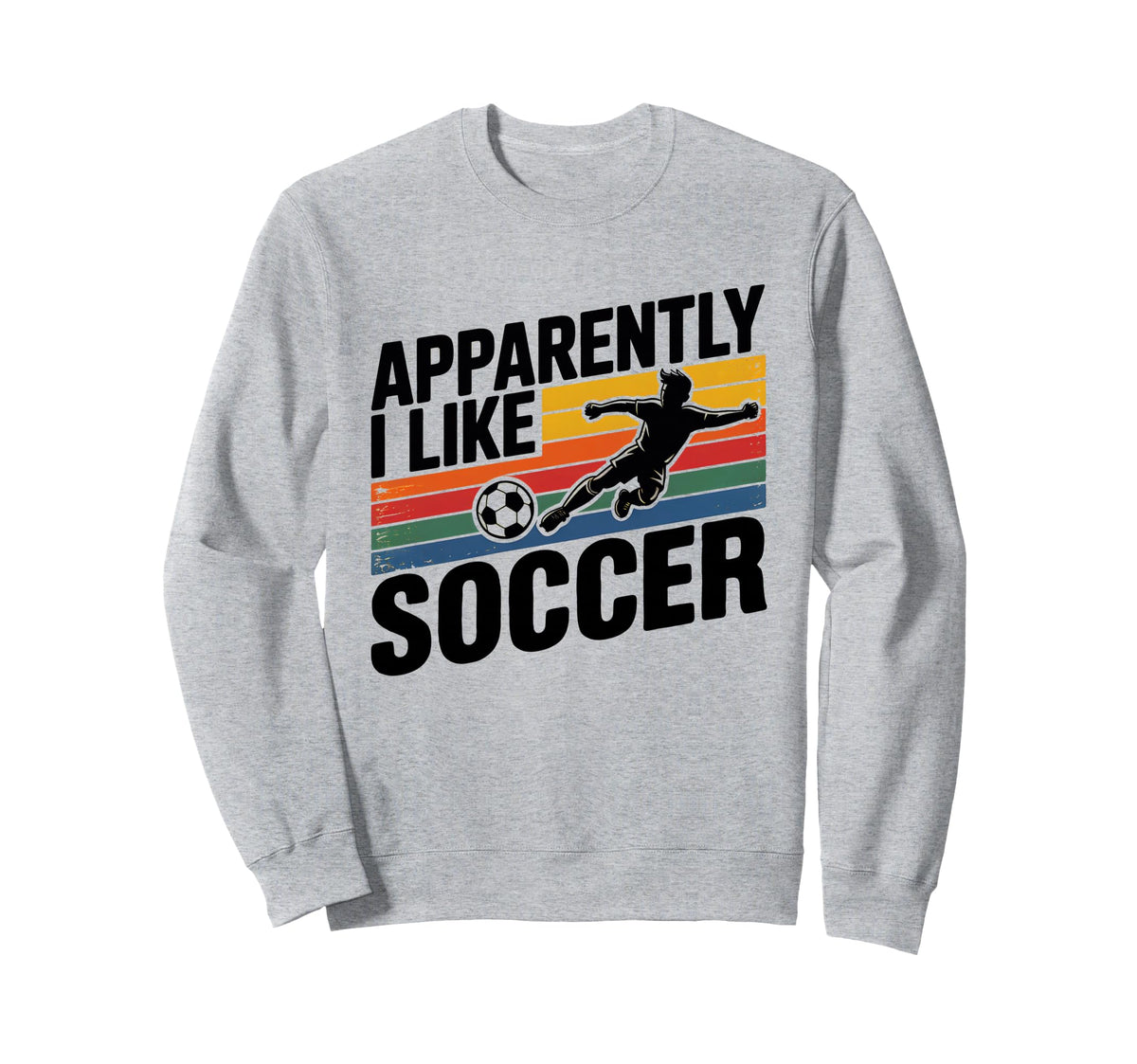 Apparently I Like Soccer Season Sweatshirt - Streetwear Style Men Women