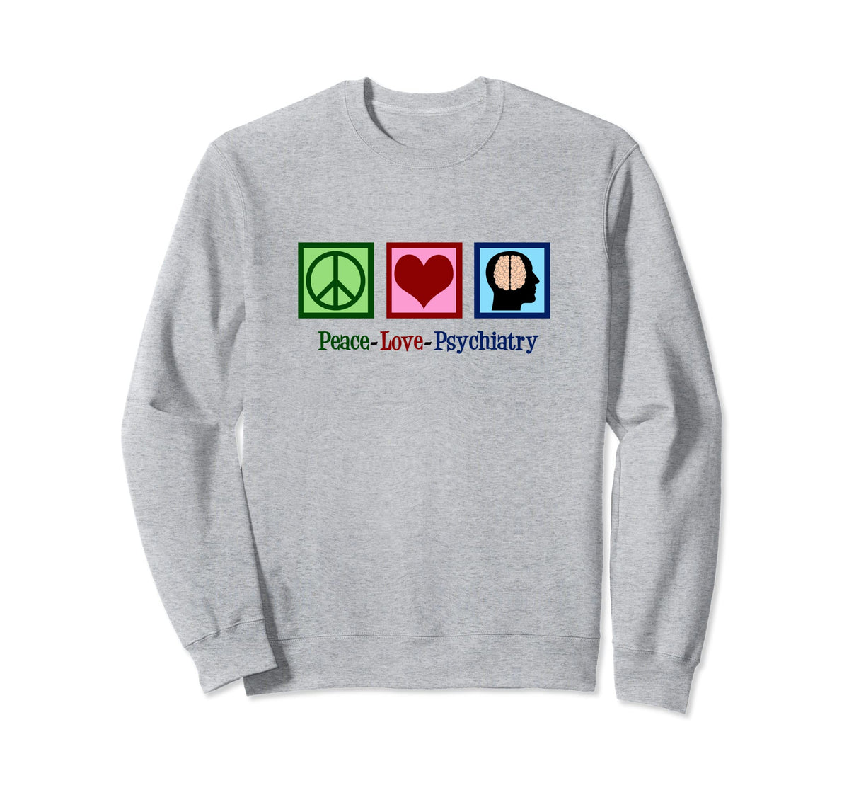 Peace Love Psychiatry Psychiatrist Sweatshirt - Streetwear Style Men Women