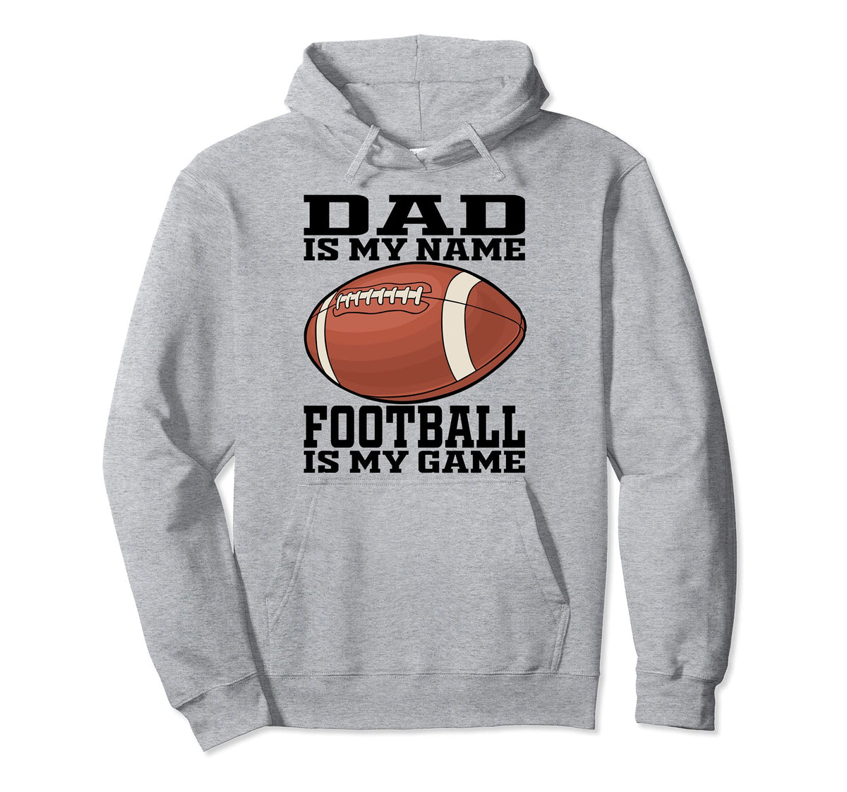Dad Is My Name Football Is My Game Hoodie - Custom Art Print Men Women