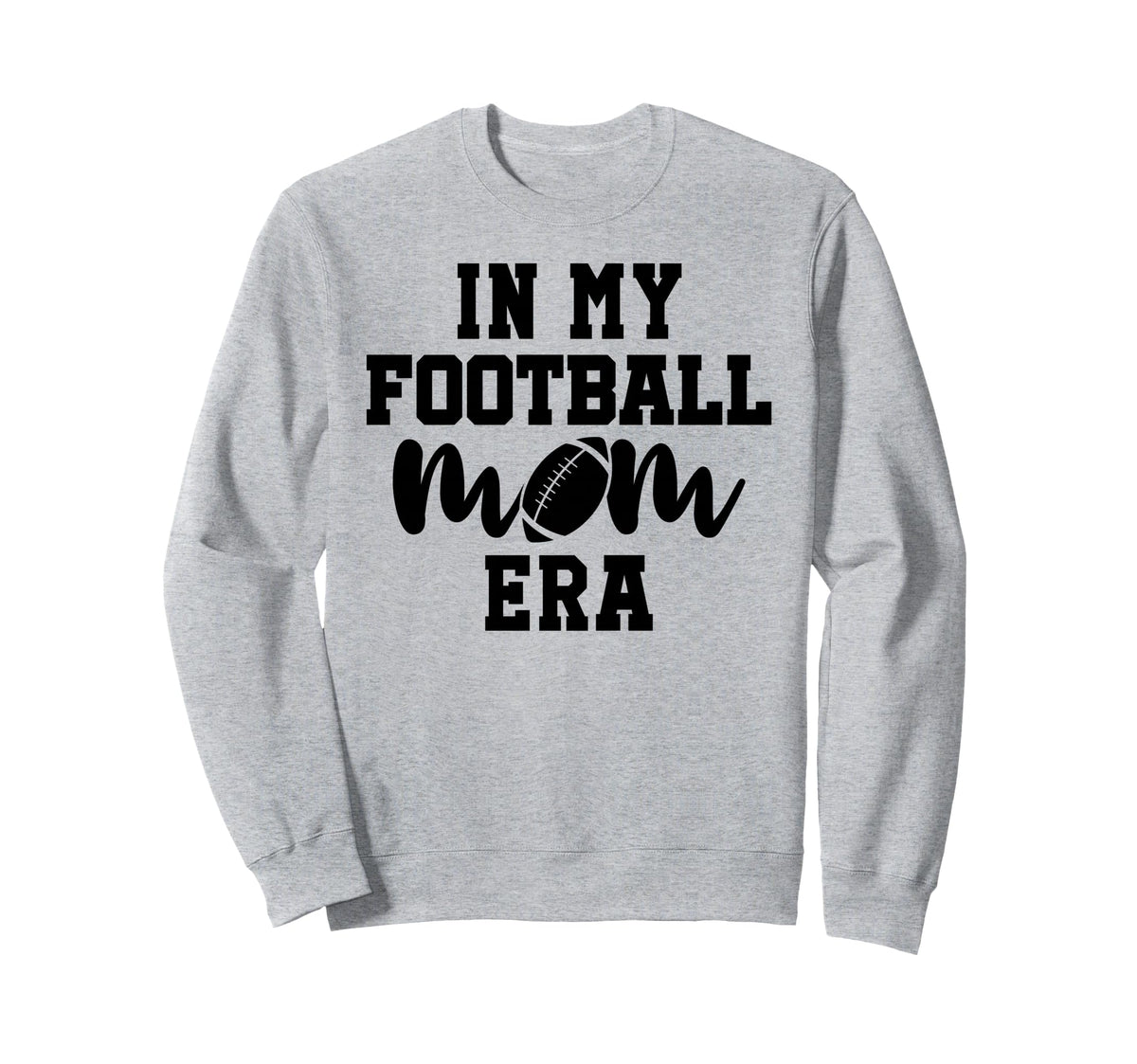 My Football Mom Era My Football Sweatshirt - Fun Novelty Design for Adults